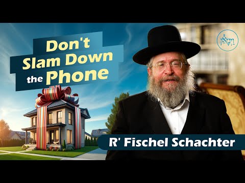 Don't Slam Down the Phone | Rabbi Fischel Schachter