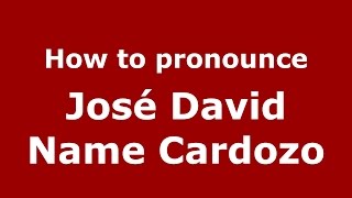 How to pronounce José David Name Cardozo