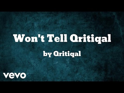 Qritiqal - Won't Tell (AUDIO)