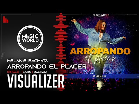 Arropando El Placer  Melanie Bachata (Visualizer)