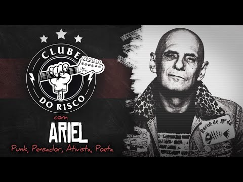 CLUBE DO RISCO #76 ARIEL ( PUNK, PENSADOR, ATIVISTA E POETA)