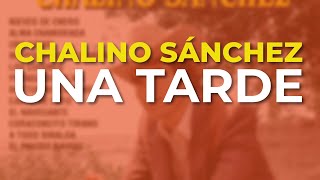 Chalino Sánchez - Una Tarde (Audio Oficial)