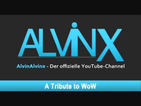 AlvinX - A tribute to WoW - WoW Song