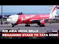 AirAsia Sells Its Remaining Stake In India Operations To Tata Led Air India