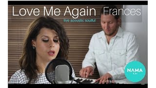 Love Me Again - Frances (Nama Ray Cover)