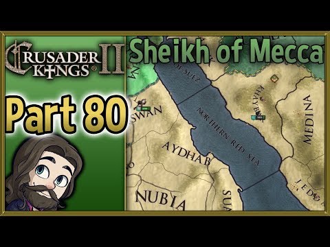 Crusader Kings II Sheikh of Mecca Gameplay - Part 80 - Let's Play Walkthrough