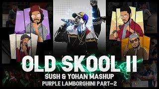 OLD SKOOL II SUSH & YOHAN MEGAMIX - Purple Lam