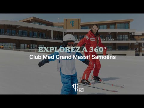 Take a tour of Club Med Grand Massif Samoëns Morillon - France [360°]