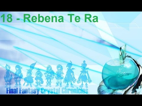 [FFCC] Let's Play Final Fantasy Crystal Chronicles Part 18 - Cycle 1 Rebena Te Ra
