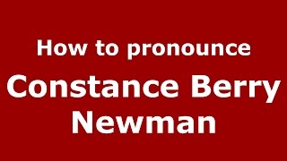 How to pronounce Constance Berry Newman