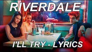 RIVERDALE : I'll Try - Kj Apa / Lyrics