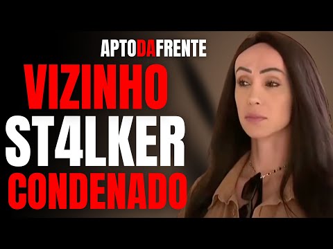 VIZINHO ST4LKER CONDENADO - E NO APARTAMENTO DA FRENTE - CRIME S/A