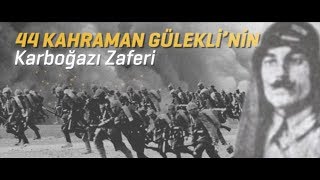 KARBOĞAZI DESTANI - KUVAYİ MİLLİYE'NİN KAHRAMANLARI