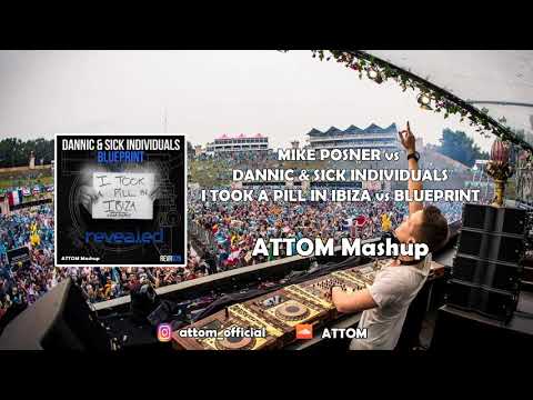 Mike Posner vs. Dannic & Sick Individuals - I Took A Pill In Ibiza vs. Blueprint (ATTOM Mashup)