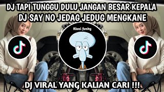 Download lagu DJ SAY NO || DJ KAU COBA MENCURI HATIKU TAPI TUNGGU DULU KAU JANGAN BESAR KEPALA  mp3