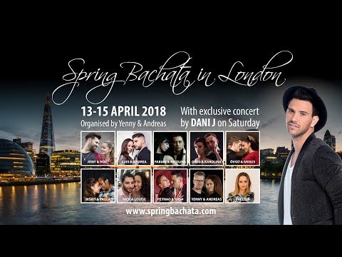 Spring Bachata London 2018 - ft. DaniJ