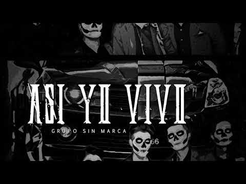 GRUPO SIN MARCA - ASI YO VIVO (CORRIDO NUEVO) 2019 * EXCLUSIVO *