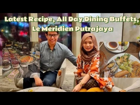Indulge in Culinary Excellence: Le Meridien Putrajaya's Latest Recipe Buffet Experience!