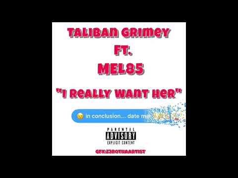 Taliban Grimey x MEL85 x REALLY WANT HER {OFFICIAL AUDIO}