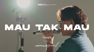 Download lagu MAU TAK MAU - TSAQIB | LIVE COVER ARTHUR XAVAEL mp3 Download lagu MAU TAK MAU - TSAQIB | LIVE COVER ARTHUR XAVAEL mp3