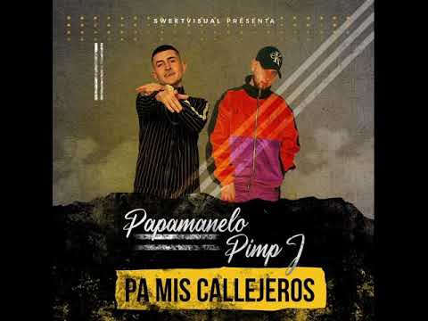 PIMPJ ft PAPAMANELO - PA MIS CALLEJEROS