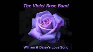 The Violet Rose Band - William & Daisy's Love Song [Official Audio]