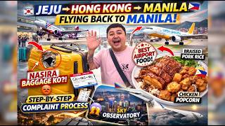 JEJU to MANILA via HONG KONG | Nasira Bagahe Ko?! + BEST Airport Food!