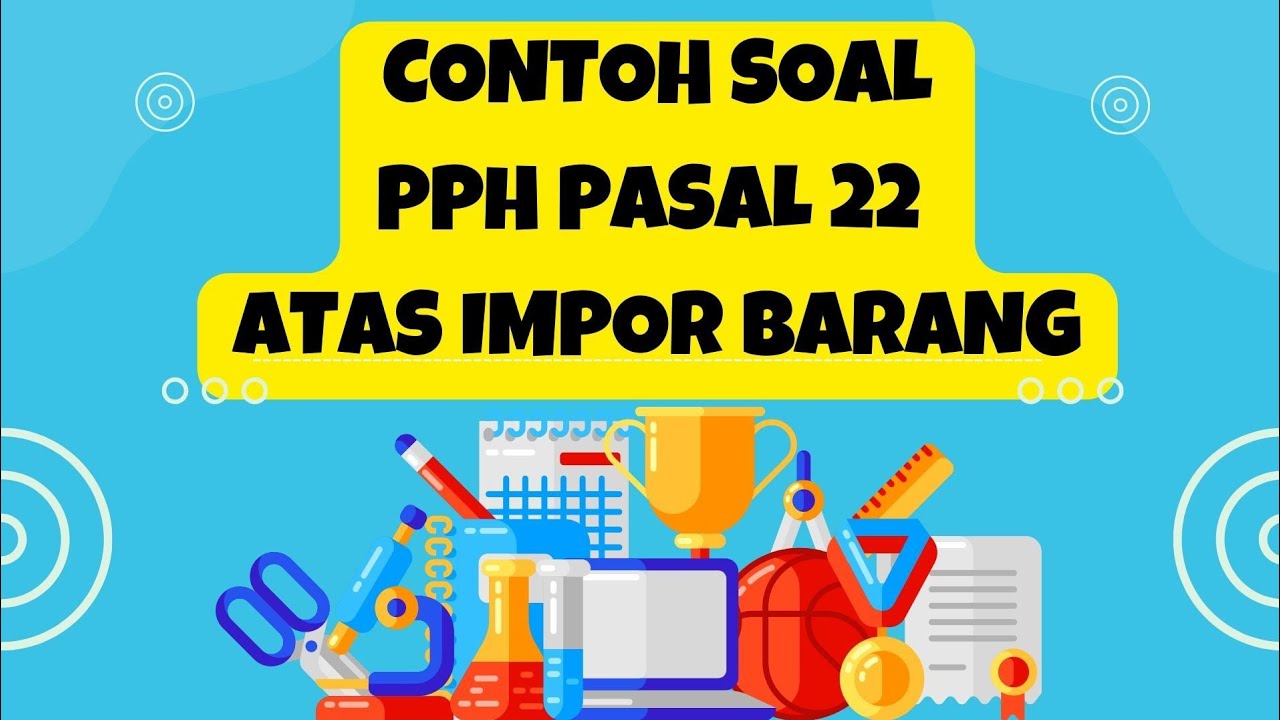 Contoh Soal PPh Pasal 22 atas Impor Barang