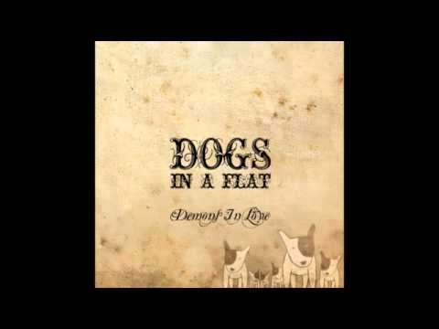Dogs in a Flat - Demons in Love - Try Today