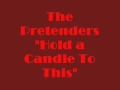 The Pretenders - Hold A Candle To This