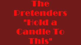 The Pretenders - Hold A Candle To This