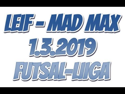 1.3.2019 LeiF - Mad Max Futsal-Liiga