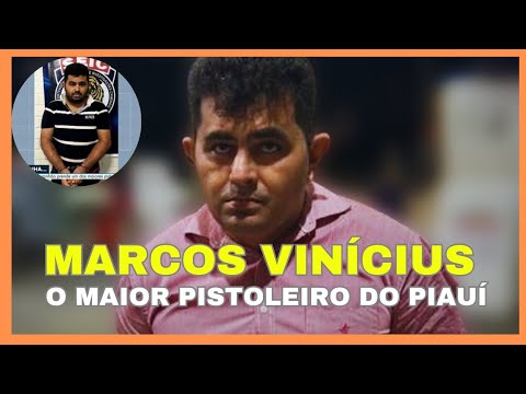 MARCOS VINÍCIUS | A história do maior pistoleiro do Piauí #crime