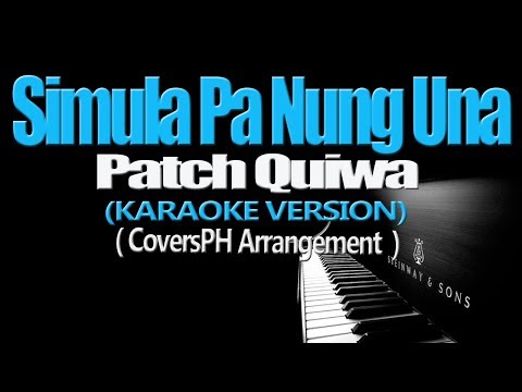 SIMULA PA NUNG UNA - Patch Quiwa (KARAOKE VERSION)
