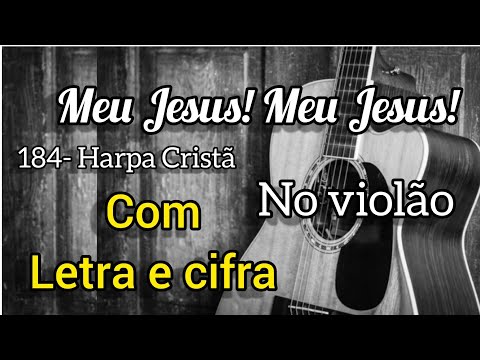 Meu Jesus! Meu Jesus! - Harpa Cristã