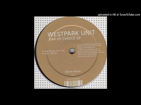 Westpark Unit - Bad Weeds Grow Tall