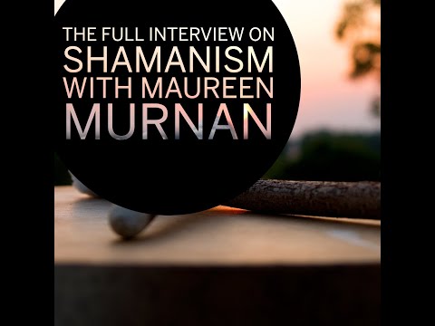 An Interview with Maureen Murnan on Shamanism
