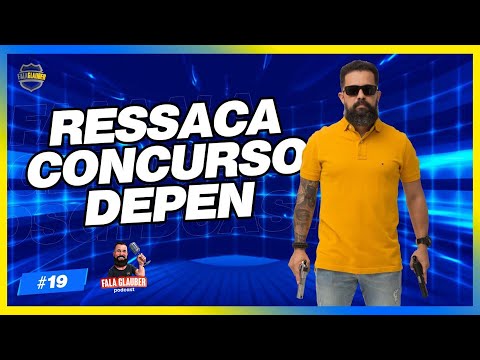 RESSACA CONCURSO DEPEN! Fala Glauber Podcast #19