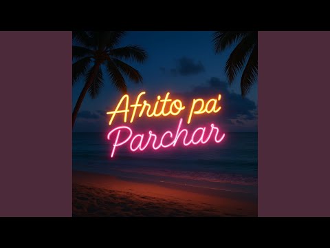 Afrito Pa’ Parchar (feat. PaulGz)
