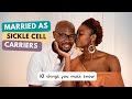 Married As Sickle Cell Carriers 10 Things You Must Know Sicklecellawareness