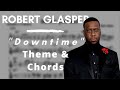 Robert Glasper - Downtime (Theme & Chords)