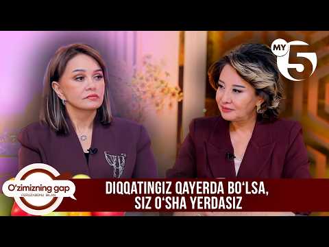 Umida Abdullayeva: “Diqqatingiz qayerda boʻlsa, siz oʻsha yerdasiz” | O'ZIMIZNING GAP