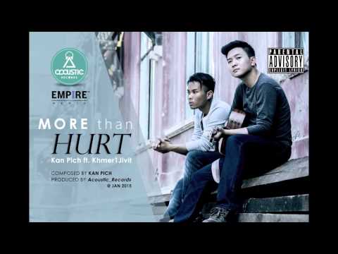 More Than Hurt    Kan Pich Ft  Khmer1Jivit