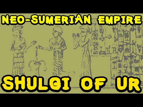Shulgi of Ur and the Neo Sumerian Empire