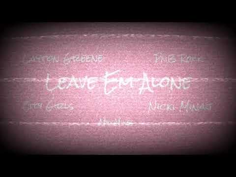 Leave Em Alone — Layton Greene ft. Nicki Minaj, Pnb Rock, & City Girls (REMIX)