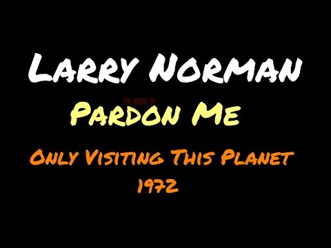 Larry Norman - Pardon Me ~ [Lyrics]
