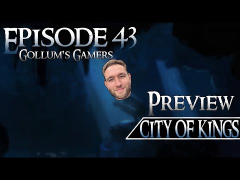 City of Kings Preview - Gollum's Gamers Podcast Episode 43 | MESBG