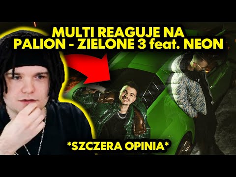 MULTI reaguje na PALION - ZIELONE 3 feat. NEON *szczera opinia*