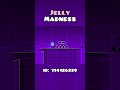 Jelly Madness! #geometrydash