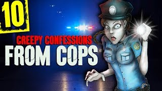 10 DISTURBING Police Officer Confessions - Darkness Prevails